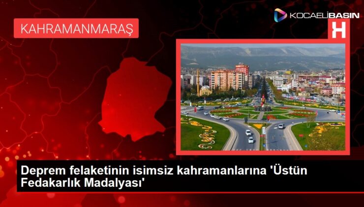 Deprem felaketinin isimsiz kahramanlarına ‘Üstün Fedakarlık Madalyası’