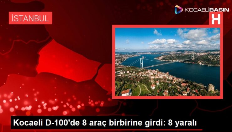 Kocaeli D-100’de 8 araç birbirine girdi: 8 yaralı