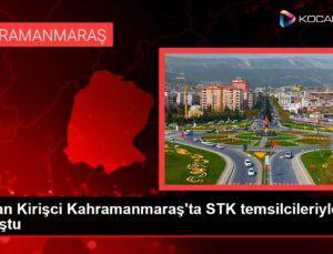 Bakan Kirişci Kahramanmaraş’ta STK temsilcileriyle buluştu