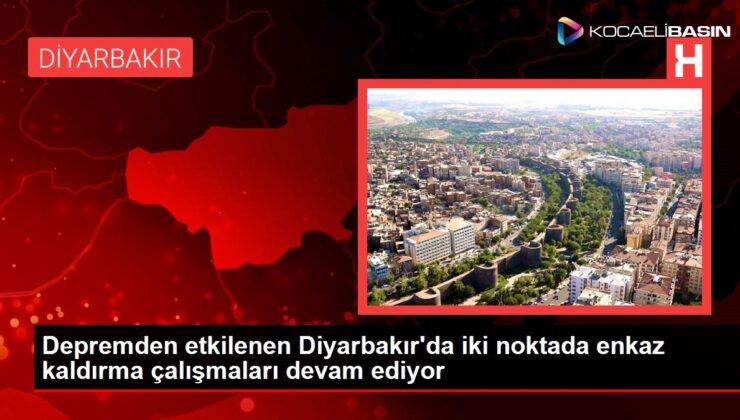 Depremden etkilenen Diyarbakır’da iki noktada enkaz kaldırma çalışmaları devam ediyor