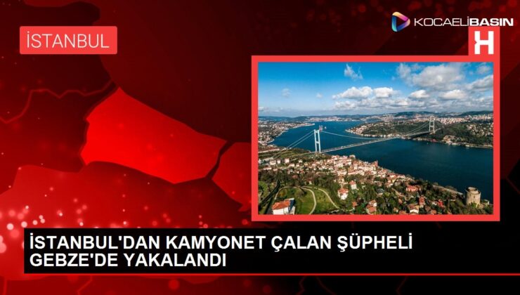 İstanbul’da park halindeki kamyonet çalan şüpheli Kocaeli’de yakalandı