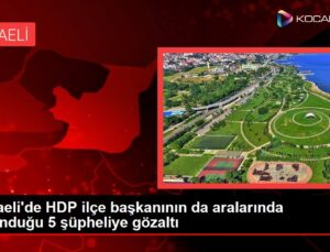 Kocaeli’de HDP ilçe başkanının da aralarında bulunduğu 5 şüpheliye gözaltı