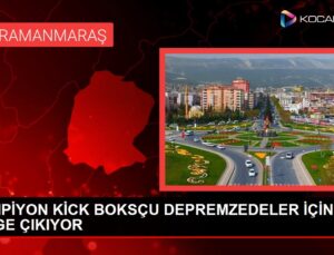 ŞAMPİYON KİCK BOKSÇU DEPREMZEDELER İÇİN RİNGE ÇIKIYOR