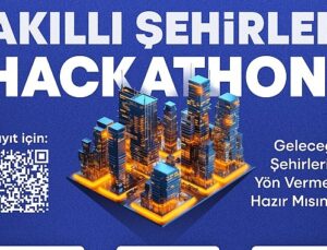 Akıllı Şehirler hackathonu ile geleceği birlikte şekillendirecekler