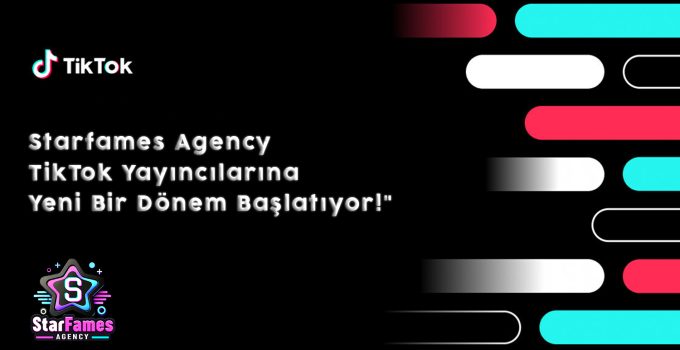 Starfames Agency’ye Kayıt Olan Yayıncılar Başarıya Koşuyor: İzlenme ve Kazanç Artışı Sağlıyor