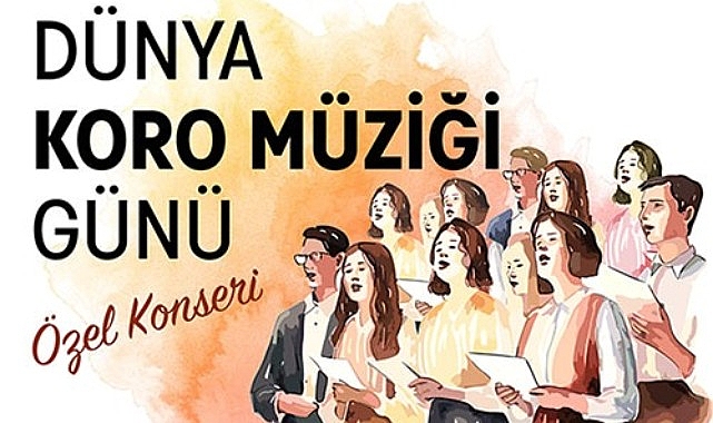 Dünya Koro Müziği Günü’ne özel 18 korodan konser