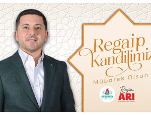 Belediye Başkanı Rasim Arı’dan Regaip Kandili Mesajı