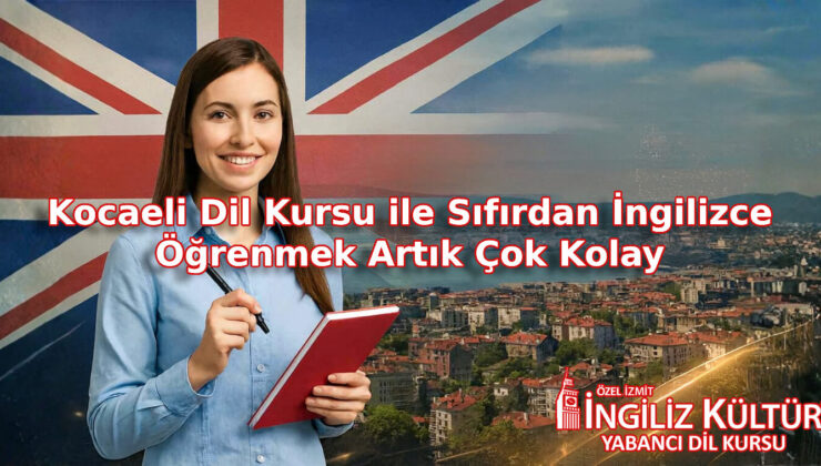 Kocaeli’de Dil Eğitiminin Yeni Merkezi: Kocaeli Dil Kursu