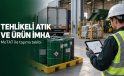 MoTAT ile Tehlikeli Atık Yönetimi ve Ürün İmha Hizmetleri