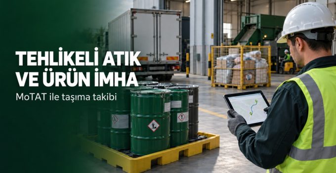 MoTAT ile Tehlikeli Atık Yönetimi ve Ürün İmha Hizmetleri
