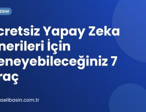 Ücretsiz Yapay Zeka Önerileri İçin Deneyebileceğiniz 7 Araç